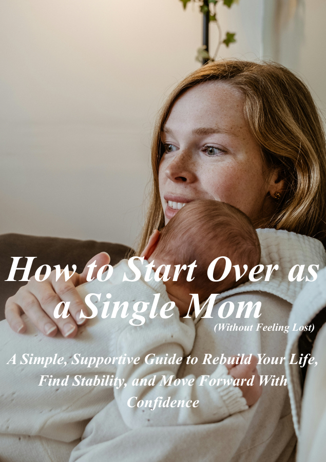 How to Start Over as a Single Mom (Without Feeling Lost)